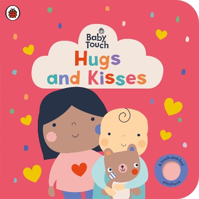 Baby Touch: Hugs and Kisses: A touch-and-feel playbook book