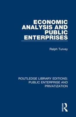 Economic Analysis and Public Enterprises by Ralph Turvey