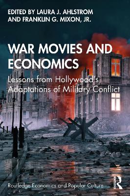 War Movies and Economics: Lessons from Hollywood’s Adaptations of Military Conflict by Laura J. Ahlstrom