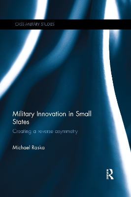 Military Innovation in Small States: Creating a Reverse Asymmetry book