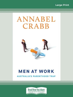 Men at Work: Australia's Parenthood Trap by Annabel Crabb