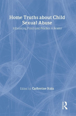 Home Truths About Child Sexual Abuse by Catherine Itzin