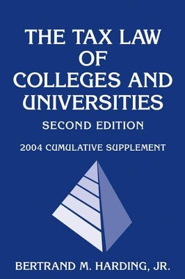 The Tax Law of Colleges and Universities: 2004 Cumulative Supplement book