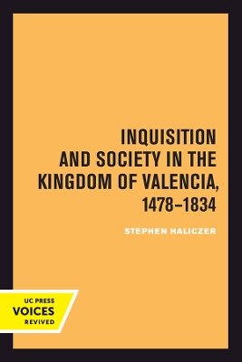 Inquisition and Society in the Kingdom of Valencia, 1478-1834 book