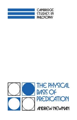 The Physical Basis of Predication by Andrew Newman