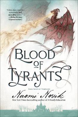 Blood of Tyrants: Book Eight of Temeraire book