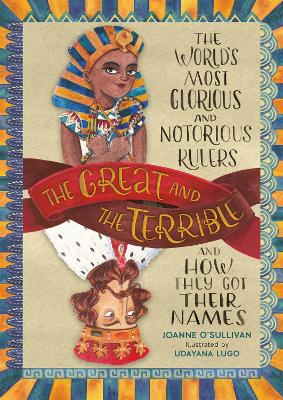 The Great and the Terrible: The World's Most Glorious and Notorious Rulers and How They Got Their Names book