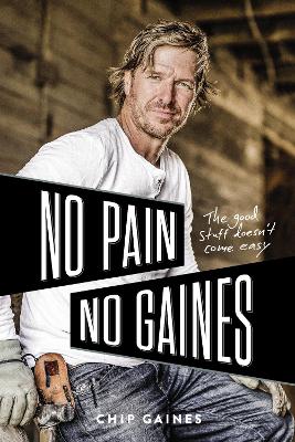 No Pain, No Gaines: The Good Stuff Doesn't Come Easy book