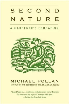 Second Nature: A Gardener's Education by Michael Pollan