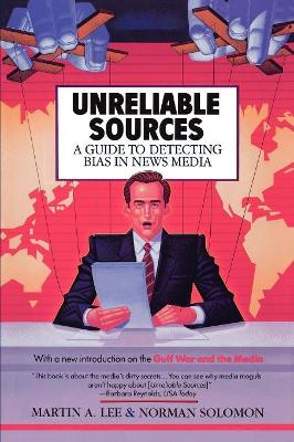 Unreliable Sources: a Guide to Detecting Bias in the News Media book