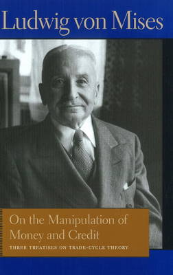 On the Manipulation of Money & Credit by Ludwig von Mises