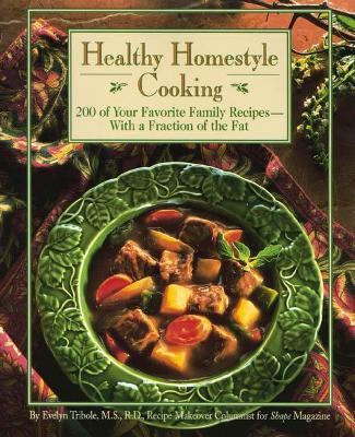 Healthy Homestyle Cooking: 200 of Your Favourite Family Recipes - with a Fraction of the Fat book