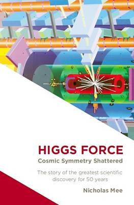 Higgs Force: Cosmic Symmetry Shattered book