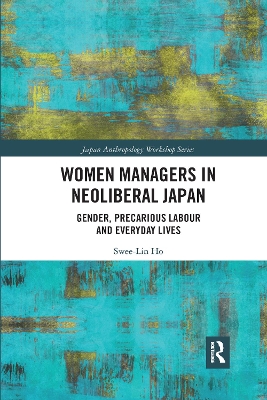 Women Managers in Neoliberal Japan: Gender, Precarious Labour and Everyday Lives book