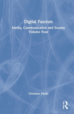 Digital Fascism: Media, Communication and Society Volume Four book