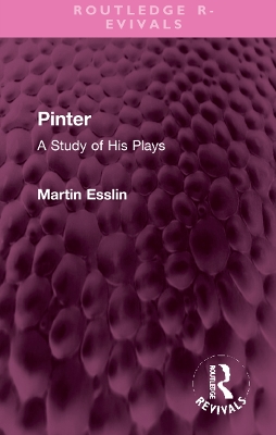 Pinter: A Study of His Plays by Martin Esslin