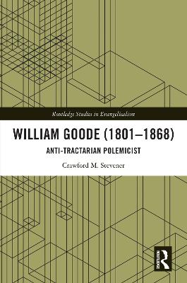 William Goode (1801–1868): Anti-Tractarian Polemicist book