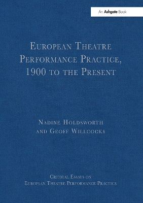 European Theatre Performance Practice, 1900 to the Present by Geoff Willcocks