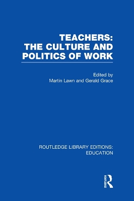 Teachers: The Culture and Politics of Work (RLE Edu N) book