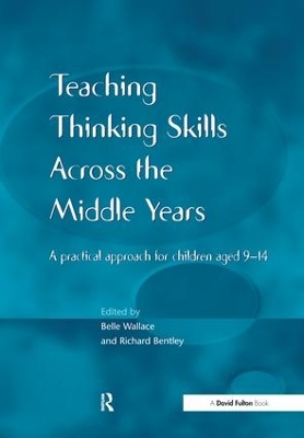 Teaching Thinking Skills across the Middle Years by Belle Wallace