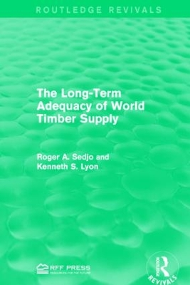 The Long-Term Adequacy of World Timber Supply by Roger A. Sedjo
