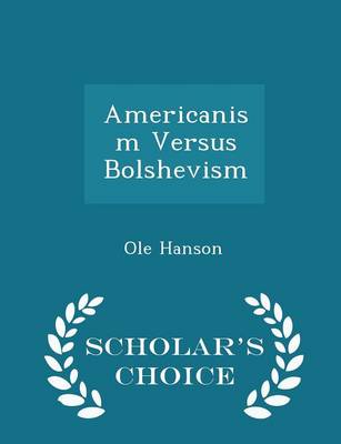 Americanism Versus Bolshevism - Scholar's Choice Edition book