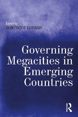 Governing Megacities in Emerging Countries by Dominique Lorrain