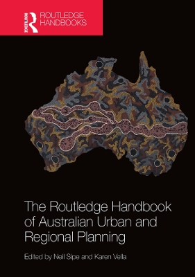 The The Routledge Handbook of Australian Urban and Regional Planning by Neil Sipe
