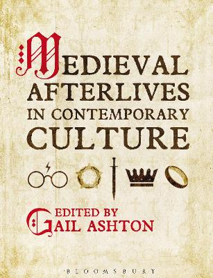 Medieval Afterlives in Contemporary Culture by Dr Gail Ashton