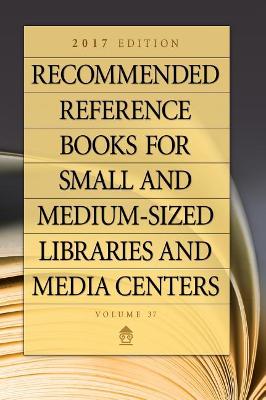 Recommended Reference Books for Small and Medium-Sized Libraries and Media Centers by Juneal M. Chenoweth