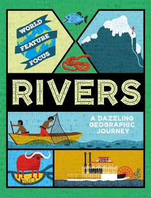World Feature Focus: Rivers by Rebecca Kahn