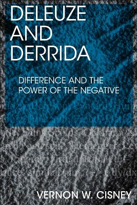 Deleuze and Derrida: Difference and the Power of the Negative book