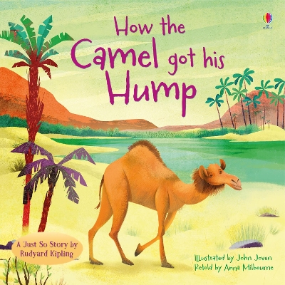 How the Camel got his Hump by Anna Milbourne