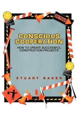 Conscious Cooperation: How to Create Successful Construction Projects book