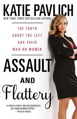 Assault and Flattery: The Truth About the Left's War on Women book