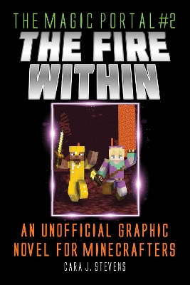 Fire Within: An Unofficial Graphic Novel for Minecrafters book