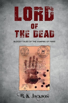 Lord of the Dead: Bloody Tales of the Vampire of Paris book