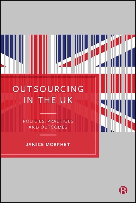 Outsourcing in the UK: Policies, Practices and Outcomes by Janice Morphet