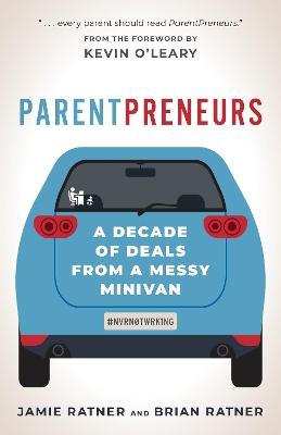 ParentPreneurs: A Decade of Deals from a Messy Minivan book