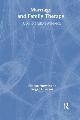 Marriage and Family Therapy: A Sociocognitive Approach by Terry S Trepper