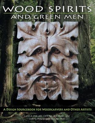 Wood Spirits and Green Men by Lora S. Irish