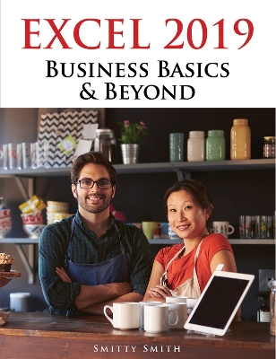 Excel 2019 Business Basics & Beyond book