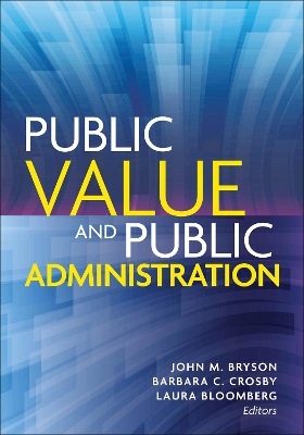 Public Value and Public Administration by John M. Bryson