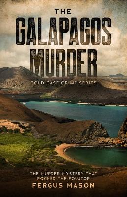 The Galapagos Murder: The Murder Mystery That Rocked the Equator book