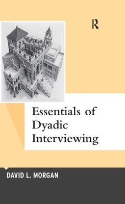 Essentials of Dyadic Interviewing by David L Morgan