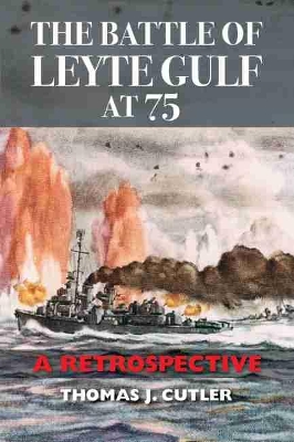 The Battle of Leyte Gulf at 75: A Retrospective by Thomas J Cutler