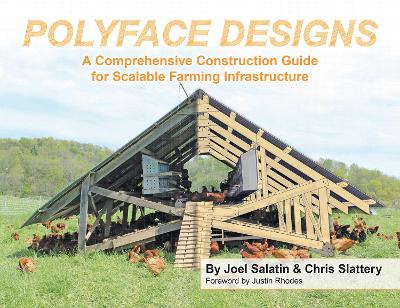 Polyface Designs: A Comprehensive Construction Guide for Scalable Farming Infrastructure book