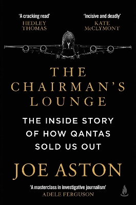 The Chairman's Lounge: The inside story of how Qantas sold us out by Joe Aston