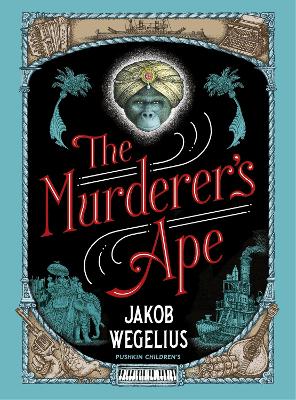 The The Murderer's Ape by Jakob Wegelius