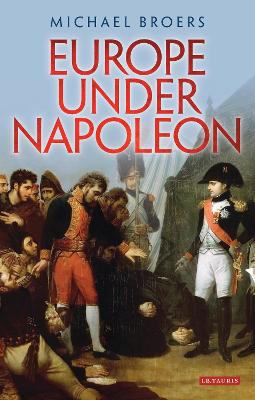 Europe Under Napoleon by Michael Broers